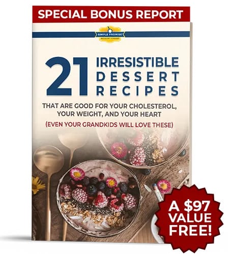Cholibrium™-Bonus-1-21 Irresistible Dessert Recipes That Are GOOD For Your Cholesterol, Your Weight, And Your Heart